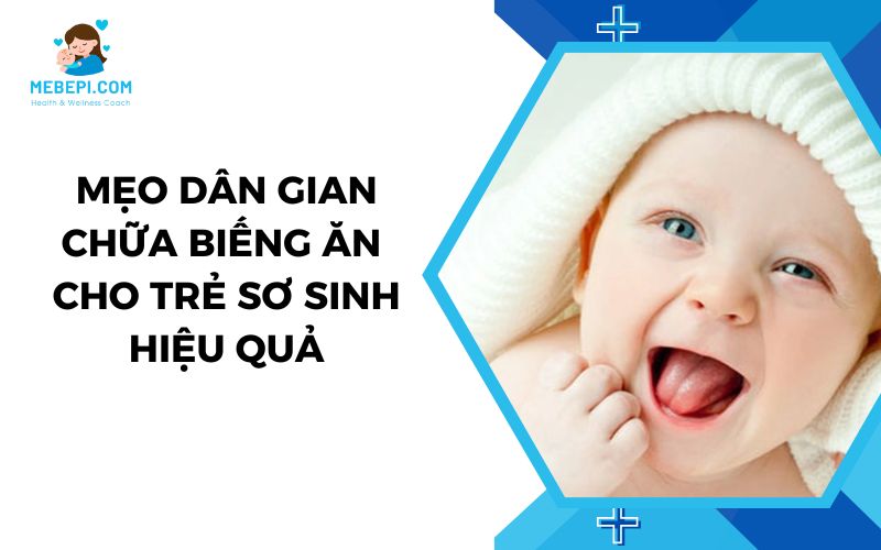 Mẹo Dân Gian Chữa Biếng Ăn Cho Trẻ Sơ Sinh Hiệu Quả