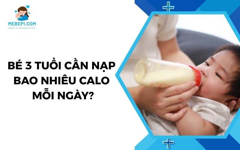 bé 3 tuổi cần nạp bao nhiêu calo mỗi ngày