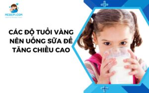 Các độ tuổi vàng nên uống sữa để tăng chiều cao
