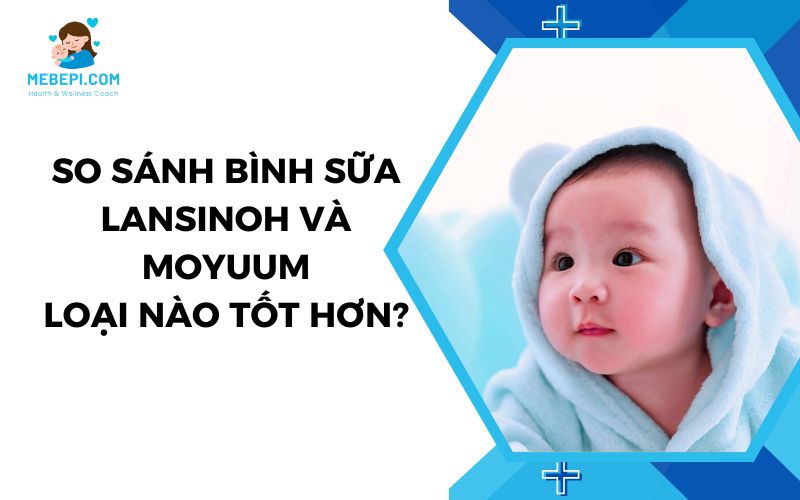 So sánh bình sữa lansinoh và moyuum