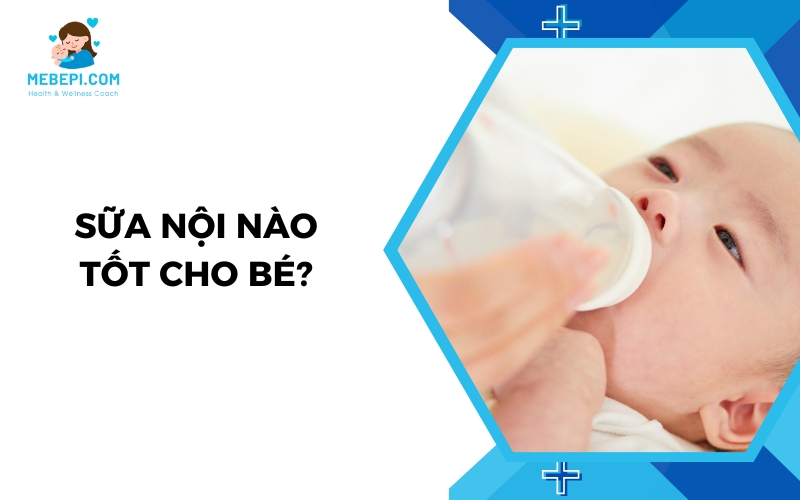 sữa nội nào tốt cho bé